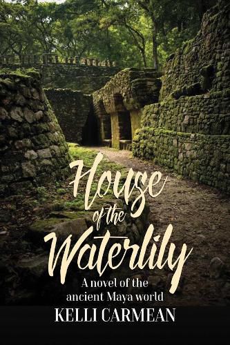 Cover image for House of the Waterlily: A Novel of the Ancient Maya World