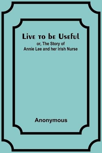 Cover image for Live to be Useful