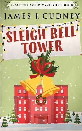 Cover image for Sleigh Bell Tower: Murder at the Campus Holiday Gala