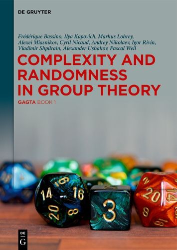 Cover image for Complexity and Randomness in Group Theory: GAGTA BOOK 1