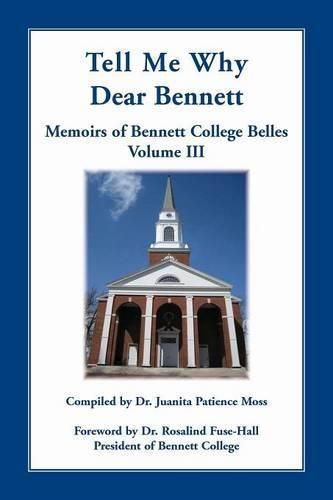 Cover image for Tell Me Why Dear Bennett: Memoirs of Bennett College Belles, Volume III