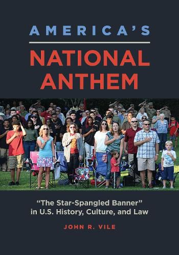 America's National Anthem: The Star-Spangled Banner  in U.S. History, Culture, and Law