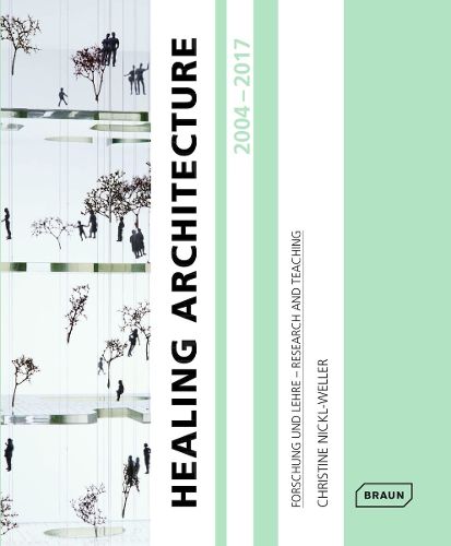 Cover image for Healing Architecture 2004-2017: Forschung und Lehre - Research and Teaching