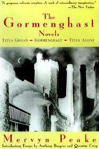 Cover image for The Gormenghast Novels: Titus Groan, Gormenghast, Titus Alone