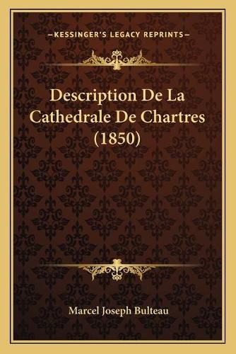 Description de La Cathedrale de Chartres (1850)