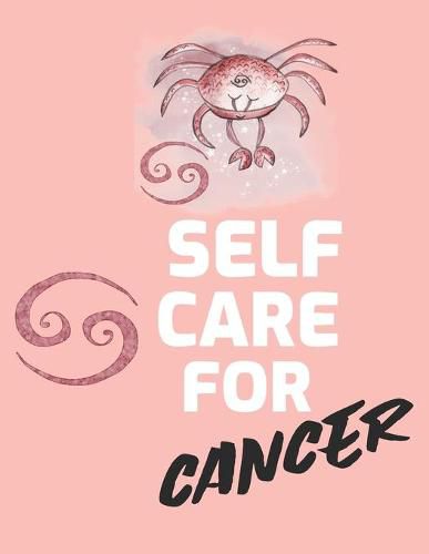 Cover image for Self Care For Cancer: For Adults - For Autism Moms - For Nurses - Moms - Teachers - Teens - Women - With Prompts - Day and Night - Self Love Gift