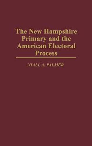 Cover image for The New Hampshire Primary and the American Electoral Process