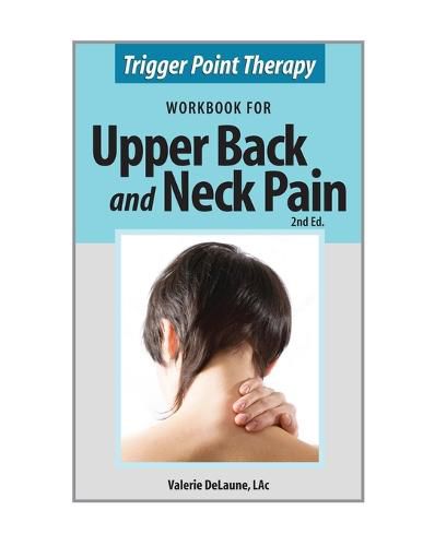 Cover image for Trigger Point Therapy Workbook for Upper Back and Neck Pain: (Second Edition)