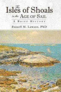 Cover image for The Isles of Shoals in the Age of Sail: A Brief History