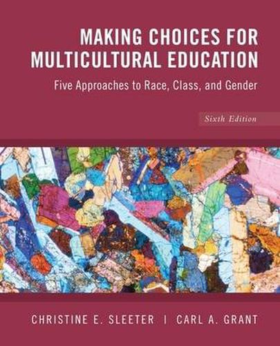 Cover image for Making Choices for Multicultural Education: Five Approaches to Race, Class and Gender