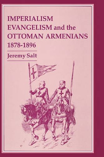 Cover image for Imperialism, Evangelism and the Ottoman Armenians, 1878-1896