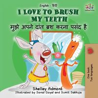 Cover image for I Love to Brush My Teeth: English Hindi Bilingual