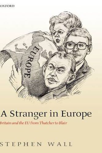 Cover image for A Stranger in Europe: Britain and the EU from Thatcher to Blair