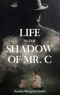 Cover image for Life in the Shadow of Mr. C