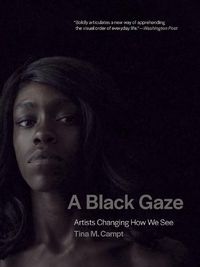 Cover image for A Black Gaze: Artists Changing How We See