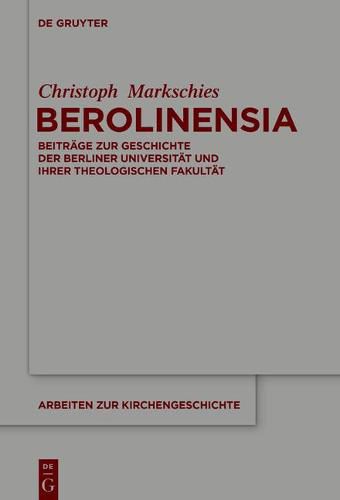 Cover image for Berolinensia: Beitrage Zur Geschichte Der Berliner Universitat Und Ihrer Theologischen Fakultat