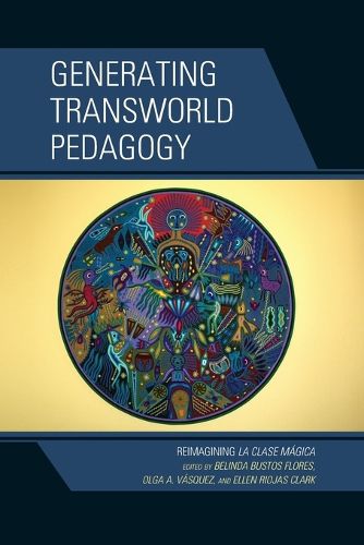 Cover image for Generating Transworld Pedagogy: Reimagining La Clase Magica