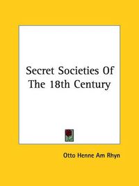 Cover image for Secret Societies of the 18th Century