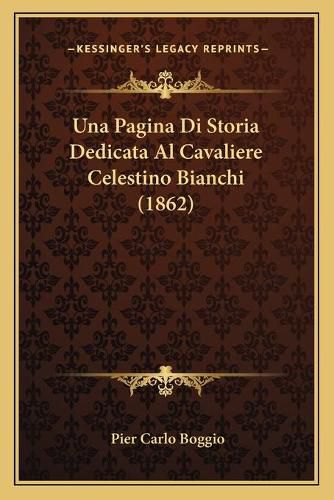 Una Pagina Di Storia Dedicata Al Cavaliere Celestino Bianchi (1862)