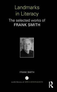 Cover image for Landmarks in Literacy: The Selected Works of Frank Smith