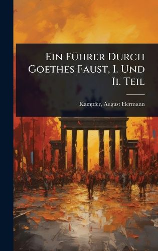 Cover image for Ein FA1/4hrer Durch Goethes Faust, I. Und Ii. Teil