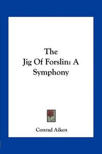 Cover image for The Jig of Forslin: A Symphony