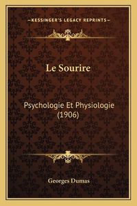 Cover image for Le Sourire: Psychologie Et Physiologie (1906)