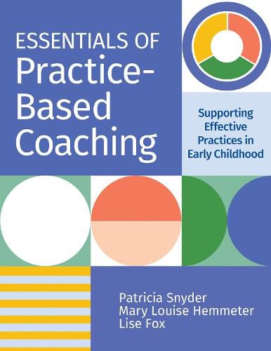 Essentials of Practice-Based Coaching: Supporting Effective Teaching Practices in Early Childhood