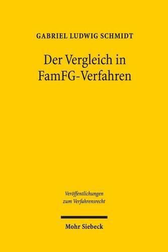 Der Vergleich in FamFG-Verfahren: Zugleich eine Untersuchung der Grenzen der Dispositionsfreiheit uber Verfahrensgegenstand und Verfahrensende in Familiensachen und der Freiwilligen Gerichtsbarkeit