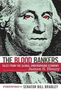 Cover image for The Blood Bankers: Tales from the Global Underground Economy