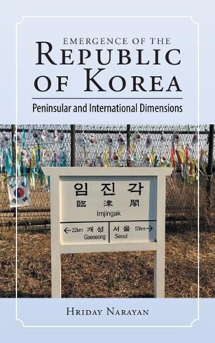 Cover image for Emergence of the Republic of Korea: Peninsular and International Dimensions