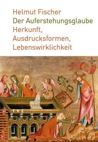 Cover image for Der Auferstehungsglaube: Herkunft, Ausdrucksformen, Lebenswirklichkeit