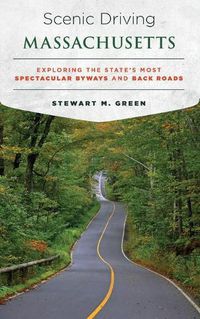 Cover image for Scenic Driving Massachusetts: Exploring the State's Most Spectacular Byways and Back Roads