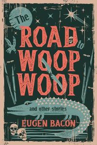 Cover image for The Road to Woop Woop and Other Stories