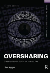 Cover image for Oversharing:  Presentations of Self in the Internet Age: Presentations of Self in the Internet Age