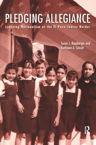 Cover image for Pledging Allegiance: Learning Nationalism at the El Paso-Juarez Border