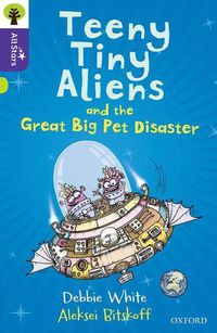 Cover image for Oxford Reading Tree All Stars: Oxford Level 11: Teeny Tiny Aliens and the Great Big Pet Disaster