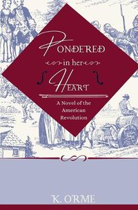 Cover image for Pondered in her Heart: A Novel of the American Revolution