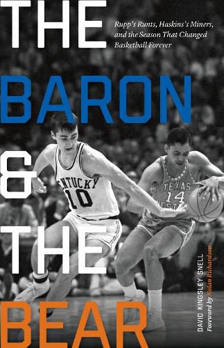 Cover image for The Baron and the Bear: Rupp's Runts, Haskins's Miners, and the Season That Changed Basketball Forever