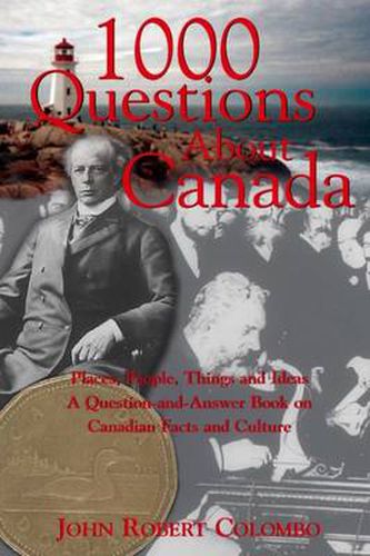 Cover image for 1000 Questions About Canada: Places, People, Things and Ideas, A Question-and-Answer Book on Canadian Facts and Culture