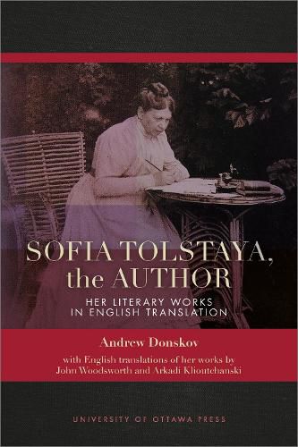 Cover image for Sofia Tolstaya, the Author: Her Literary Works in English Translation