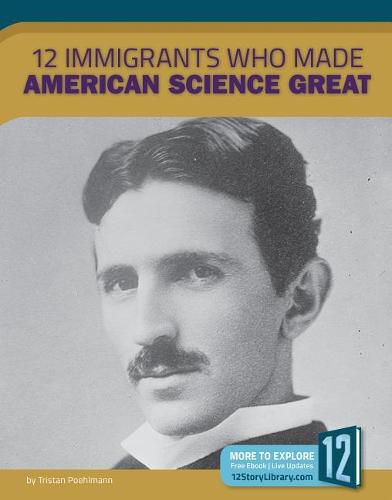 Cover image for 12 Immigrants Who Made American Science Great