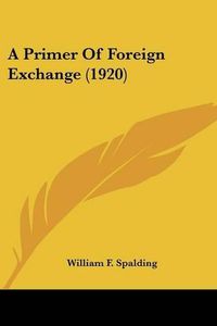 Cover image for A Primer of Foreign Exchange (1920)