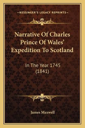 Narrative of Charles Prince of Wales' Expedition to Scotland: In the Year 1745 (1841)