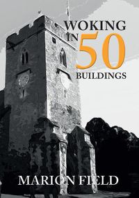 Cover image for Woking in 50 Buildings