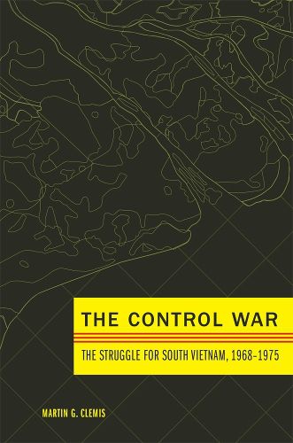 Cover image for The Control War: The Struggle for South Vietnam, 1968-1975