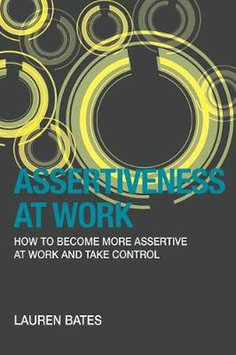 Cover image for Assertiveness at Work How to Become More Assertive at Work and Take Control