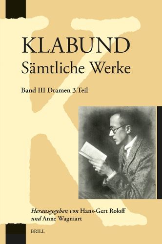 Cover image for Klabund: Samtliche Werke, Band III: Dramen, Dritter Teil: Cromwell, Johann Fust, Der Facher (Libretto)