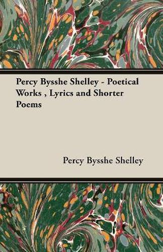 Cover image for Percy Bysshe Shelley - Poetical Works, Lyrics and Shorter Poems