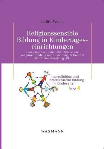 Cover image for Religionssensible Bildung in Kindertageseinrichtungen: Eine empirisch-qualitative Studie zur religioesen Bildung und Erziehung im Kontext der Elementarpadagogik